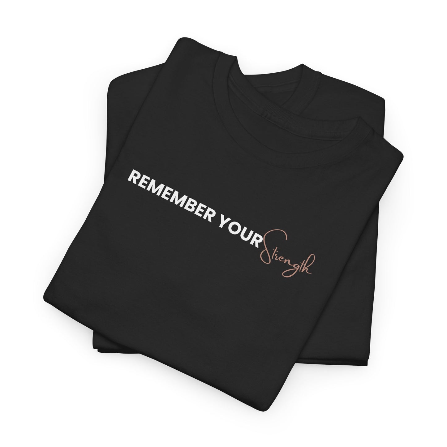 Remember Your Strength— Minimal Inspirational T‑Shirt