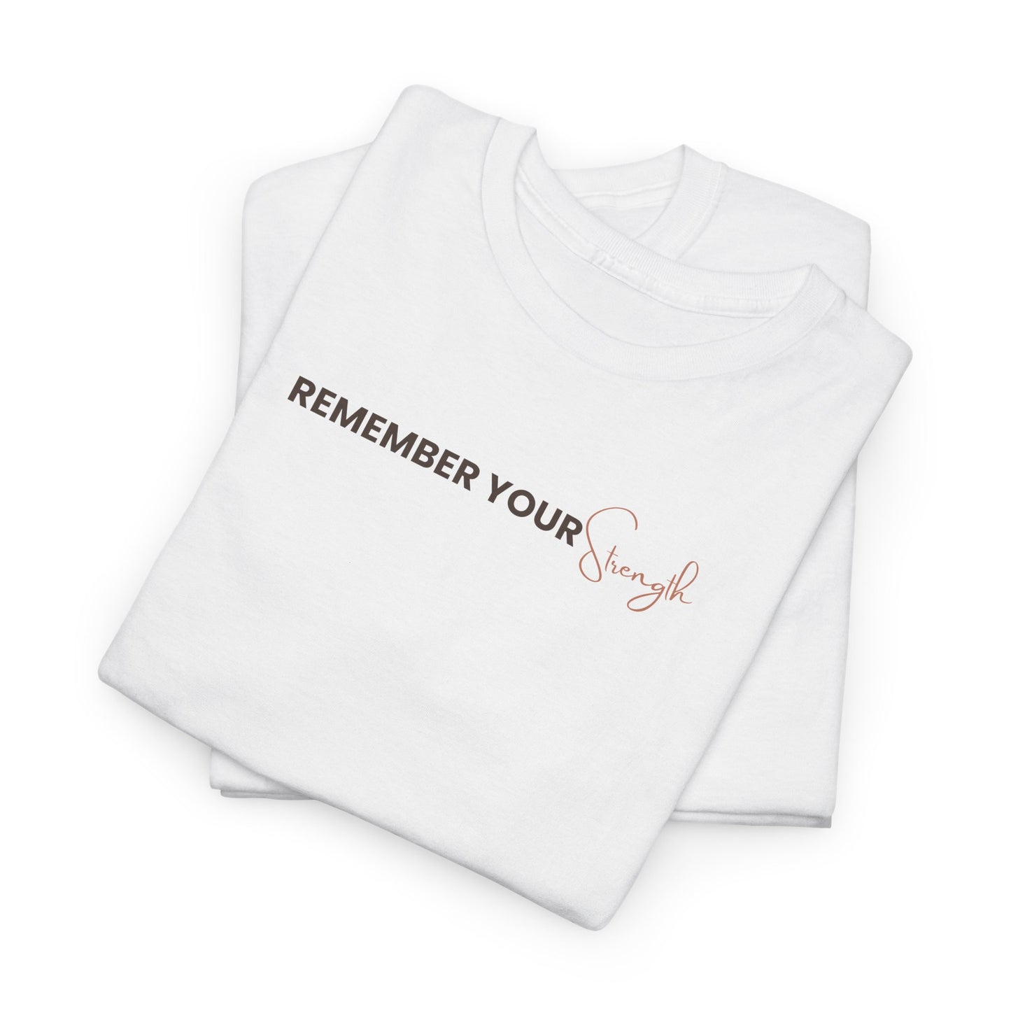 Remember Your Strength— Minimal Inspirational T‑Shirt